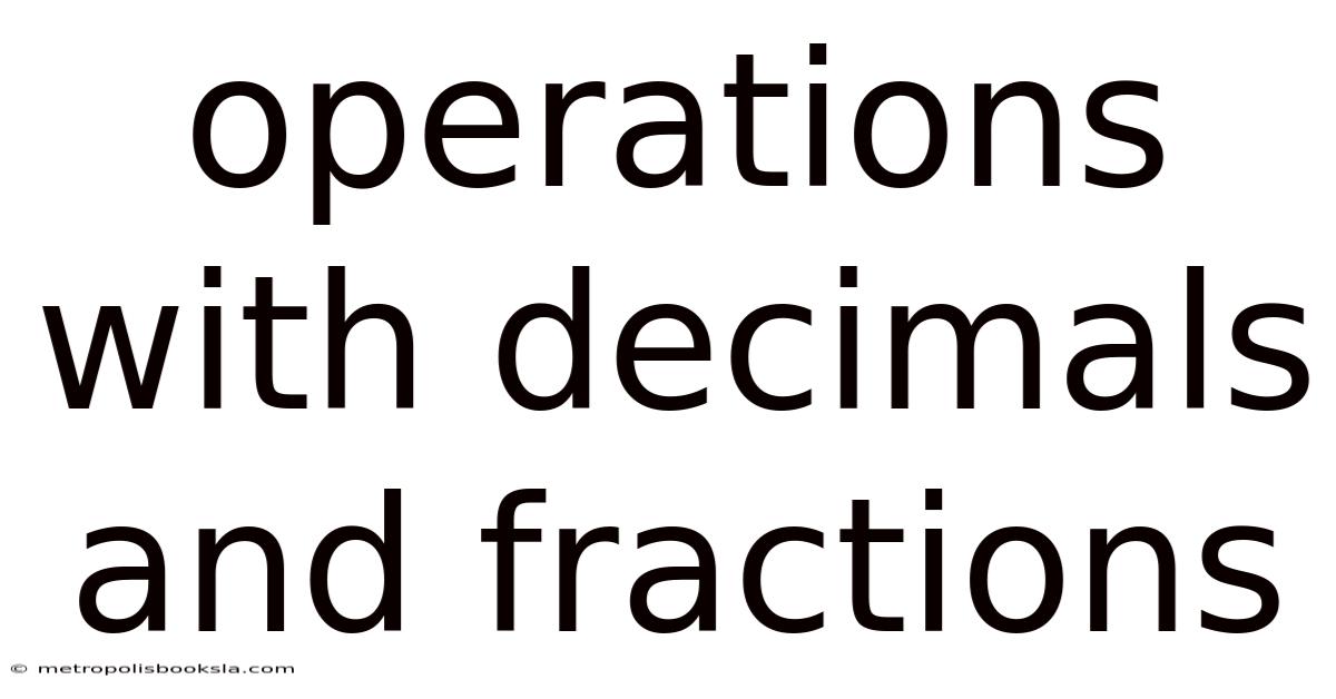Operations With Decimals And Fractions