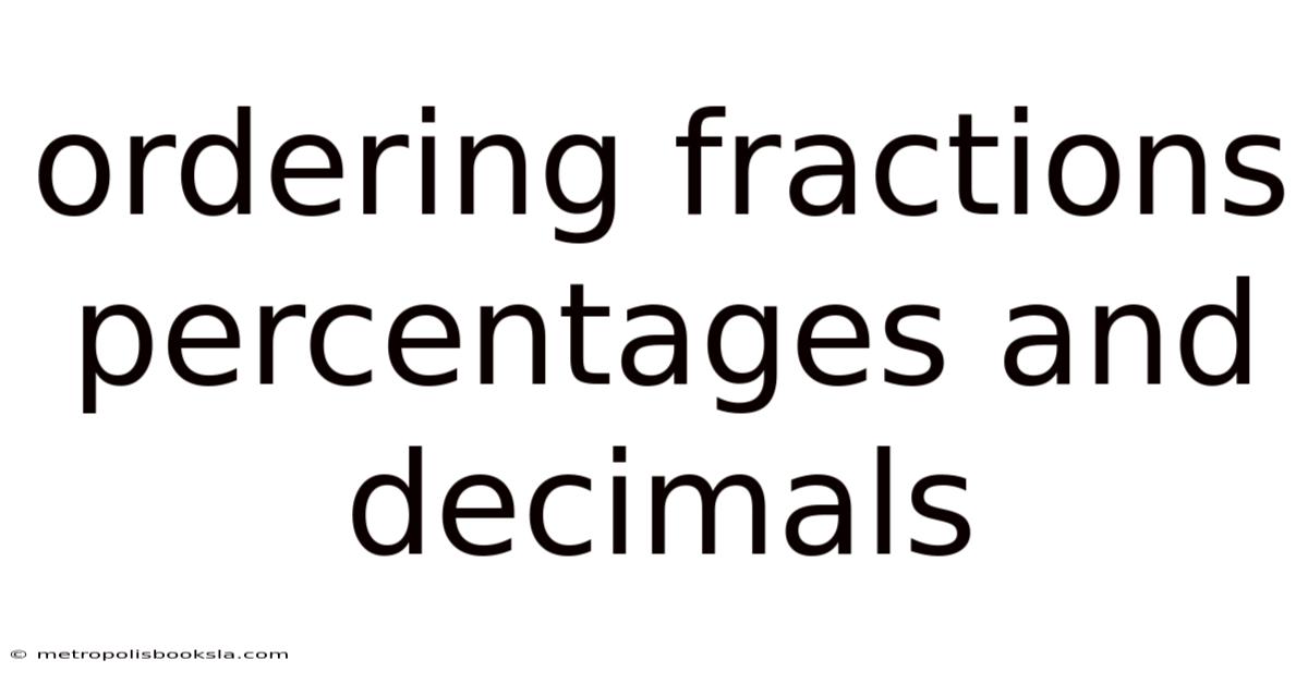 Ordering Fractions Percentages And Decimals