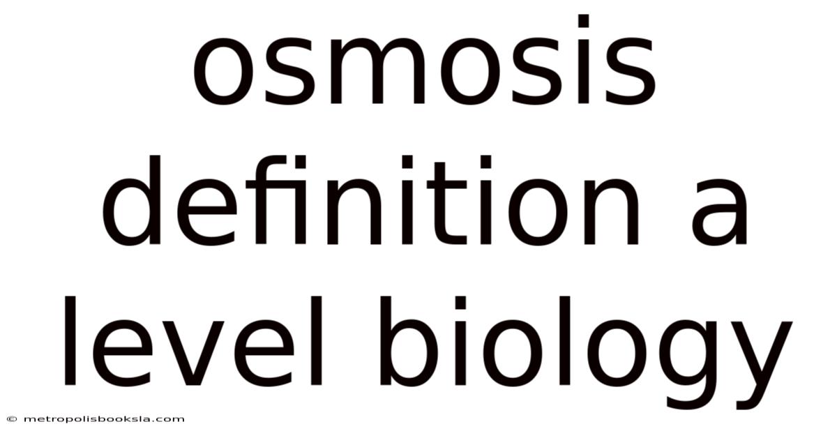 Osmosis Definition A Level Biology