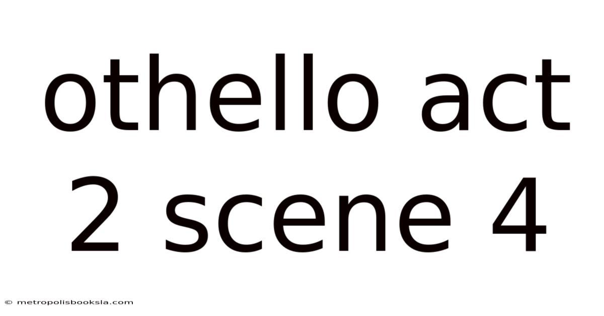Othello Act 2 Scene 4