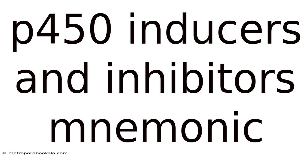 P450 Inducers And Inhibitors Mnemonic