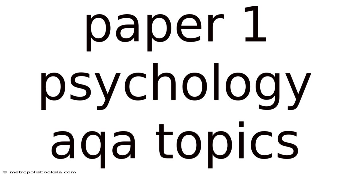 Paper 1 Psychology Aqa Topics