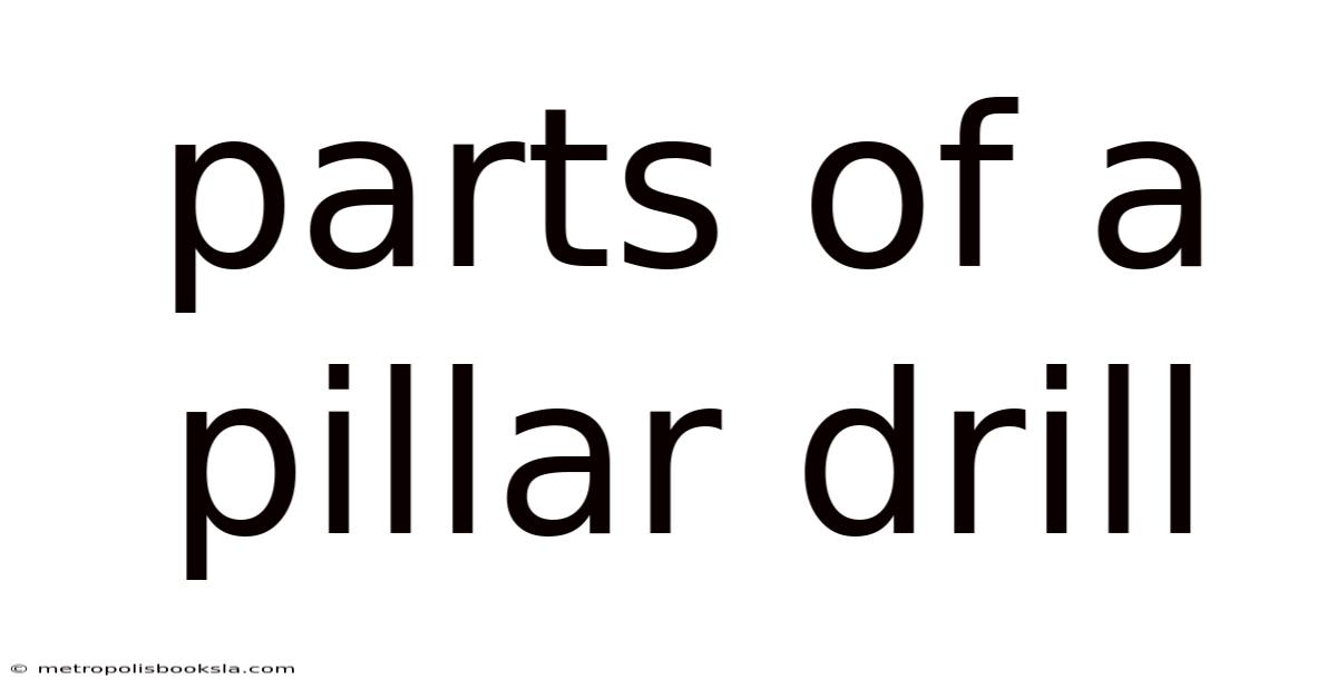 Parts Of A Pillar Drill