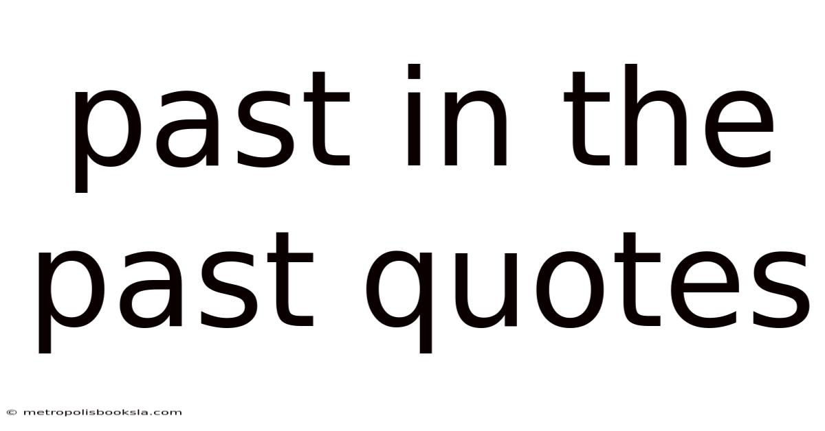 Past In The Past Quotes