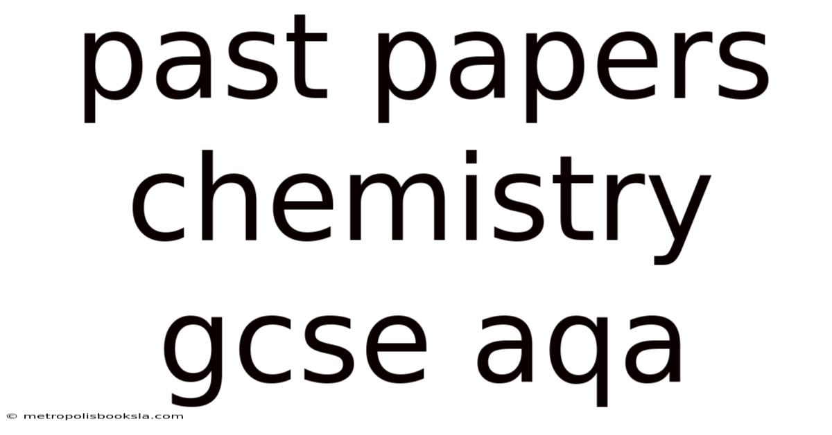 Past Papers Chemistry Gcse Aqa