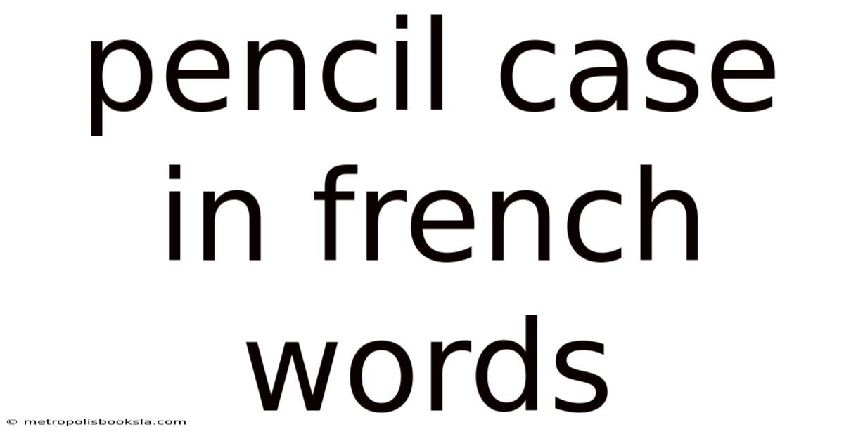 Pencil Case In French Words