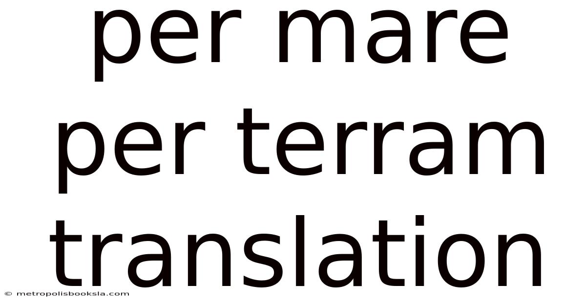 Per Mare Per Terram Translation