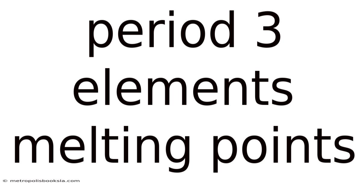 Period 3 Elements Melting Points