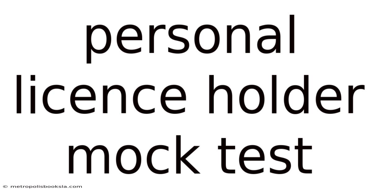 Personal Licence Holder Mock Test