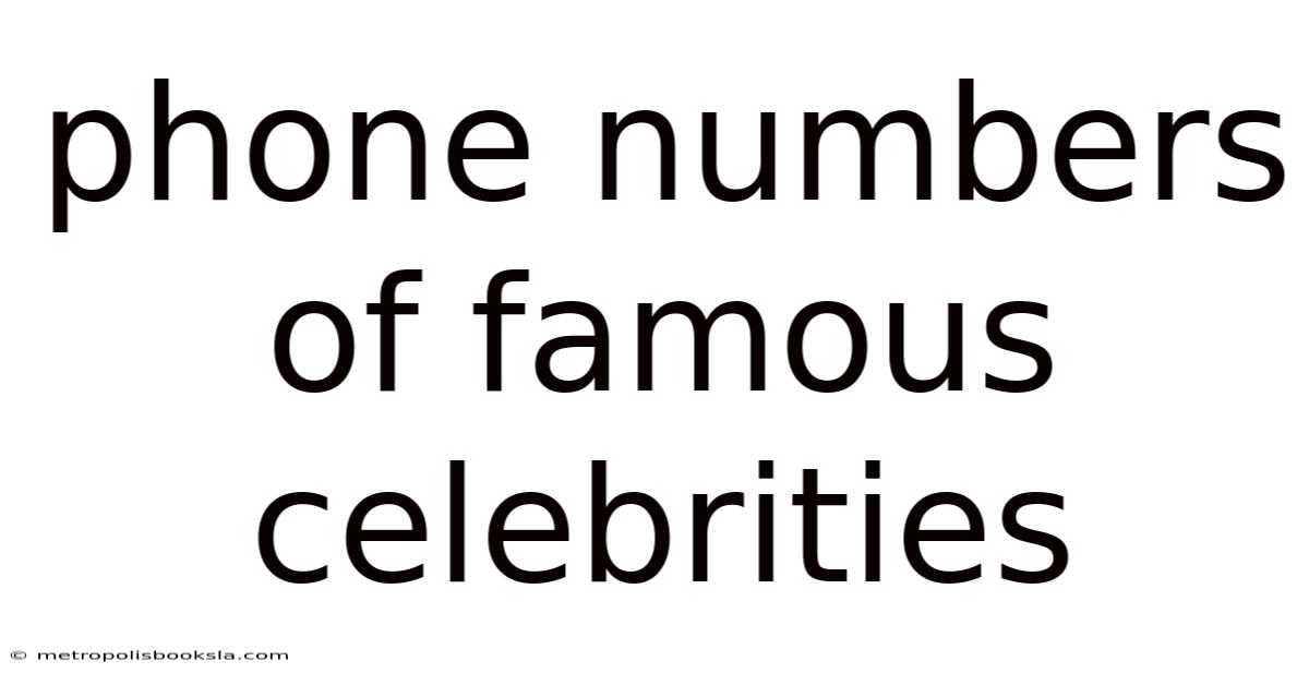 Phone Numbers Of Famous Celebrities