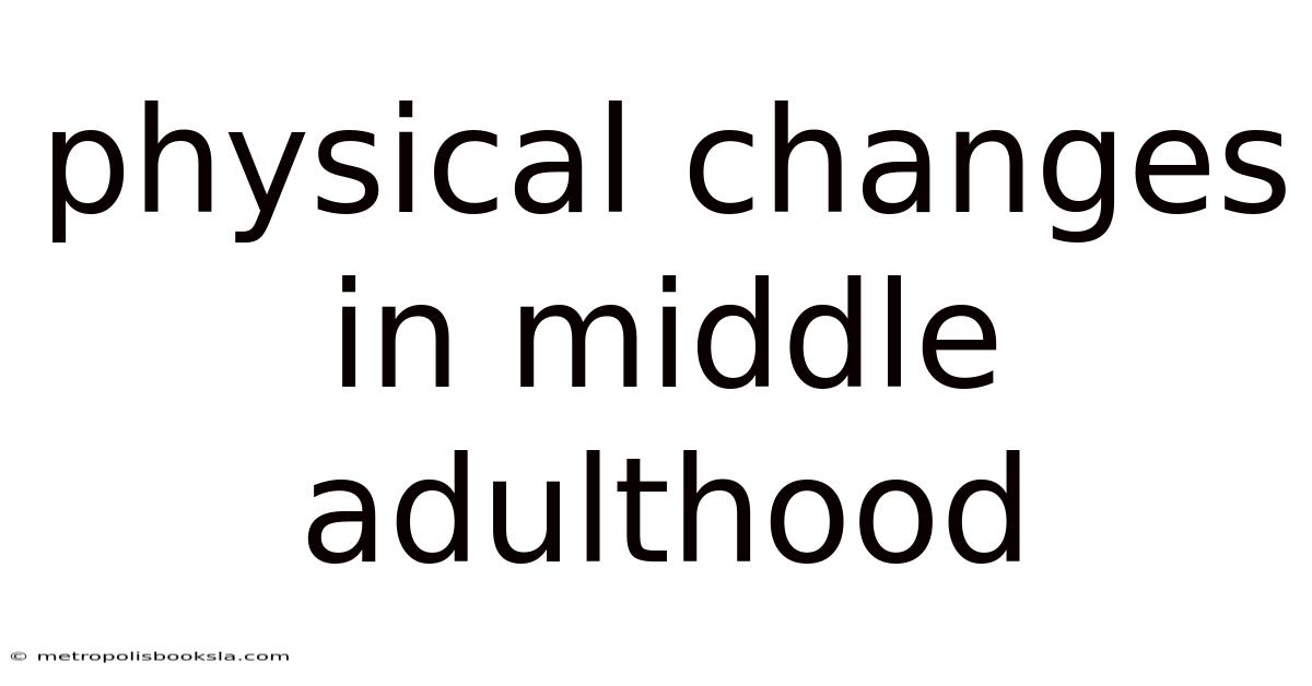 Physical Changes In Middle Adulthood