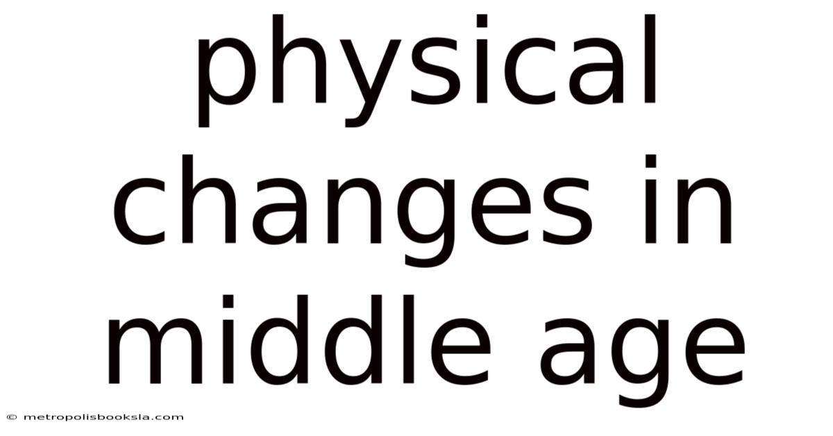 Physical Changes In Middle Age
