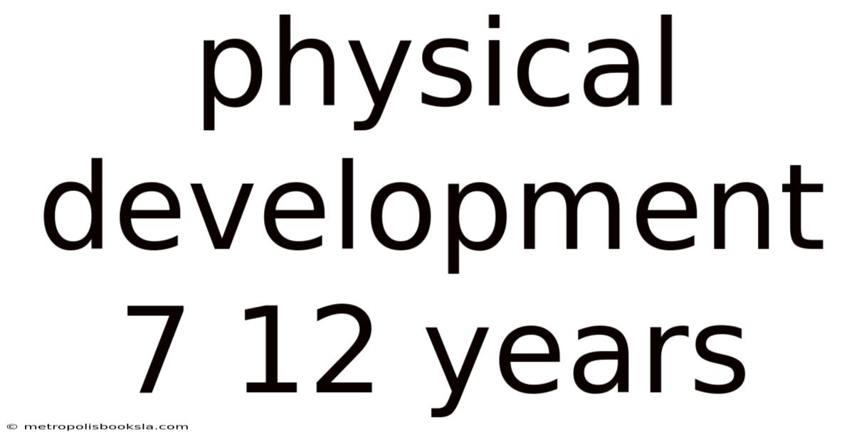 Physical Development 7 12 Years
