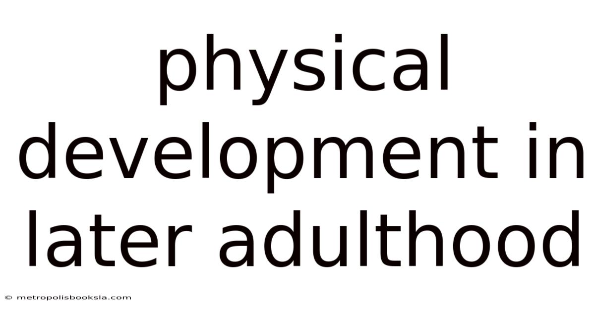 Physical Development In Later Adulthood
