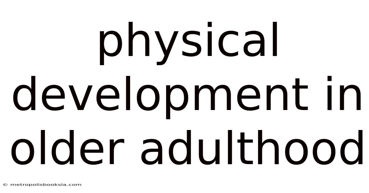 Physical Development In Older Adulthood