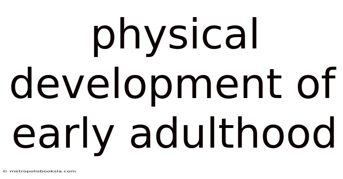 Physical Development Of Early Adulthood