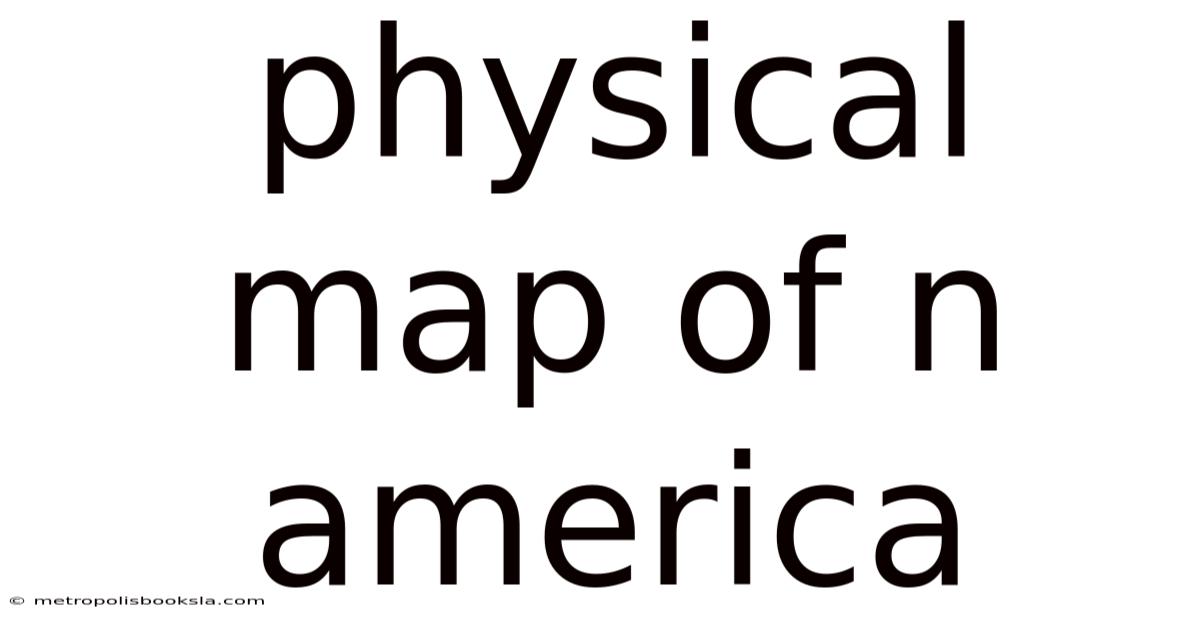 Physical Map Of N America