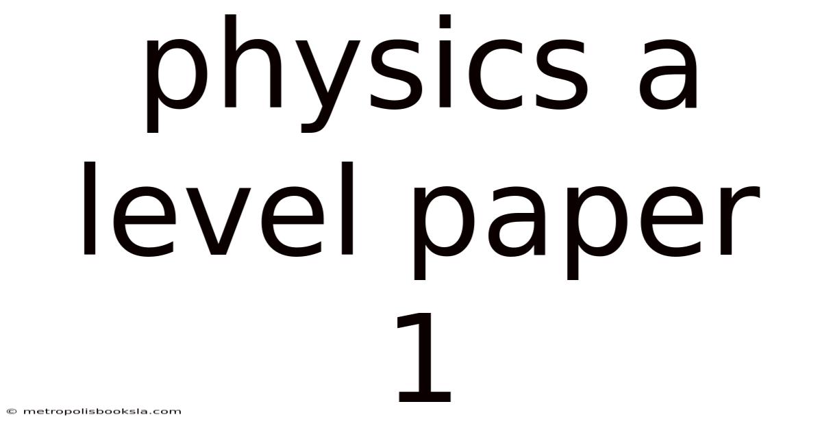 Physics A Level Paper 1