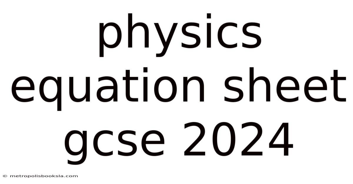 Physics Equation Sheet Gcse 2024
