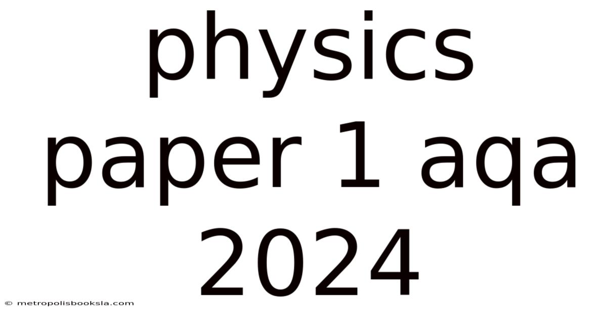 Physics Paper 1 Aqa 2024