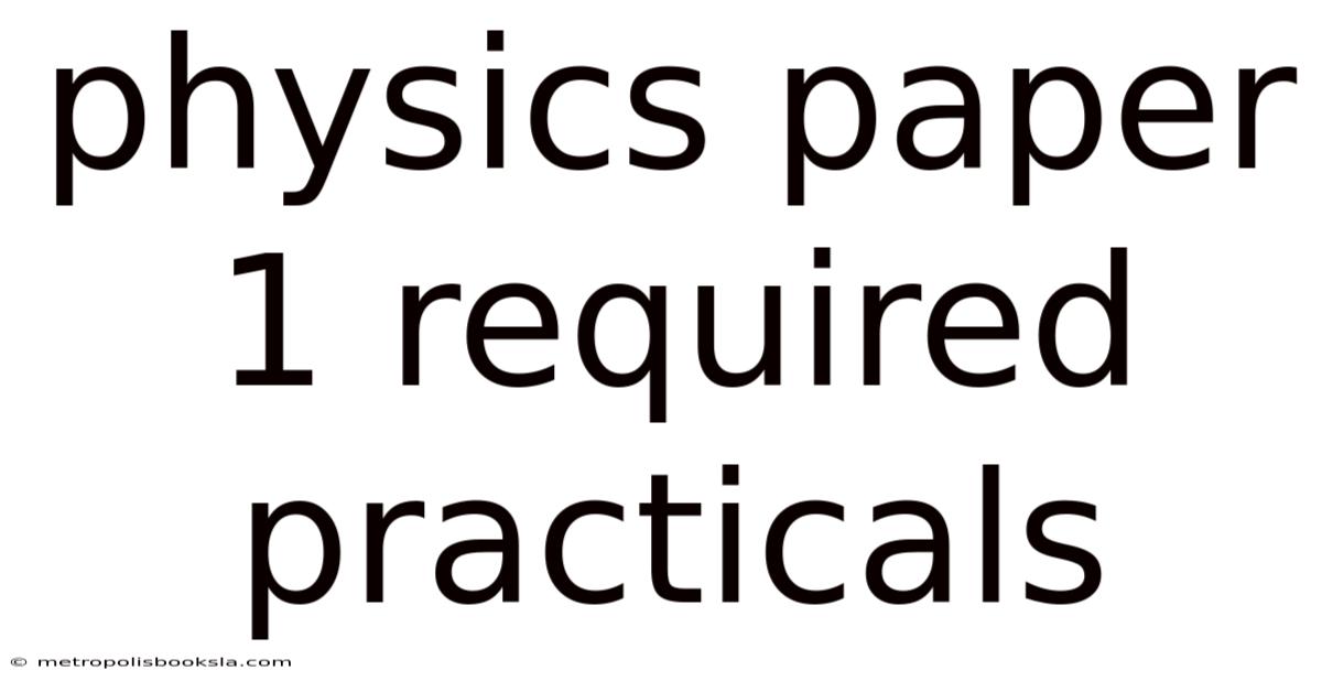 Physics Paper 1 Required Practicals