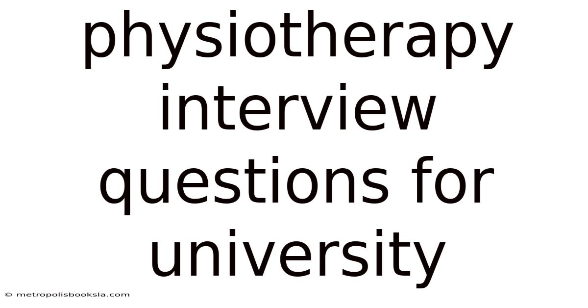 Physiotherapy Interview Questions For University