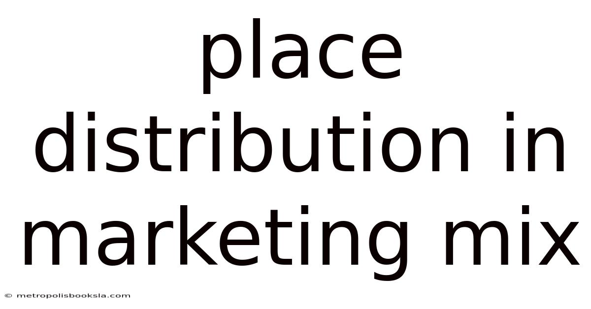 Place Distribution In Marketing Mix