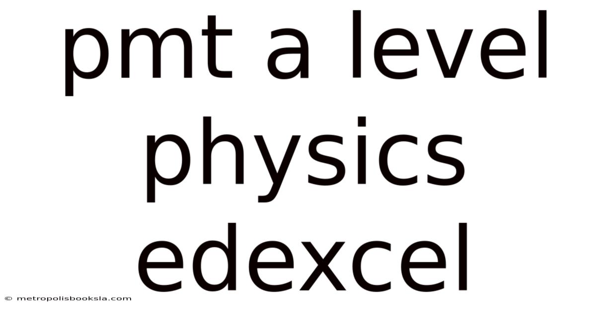 Pmt A Level Physics Edexcel