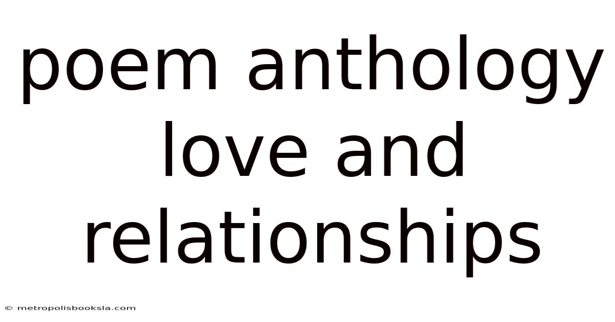 Poem Anthology Love And Relationships