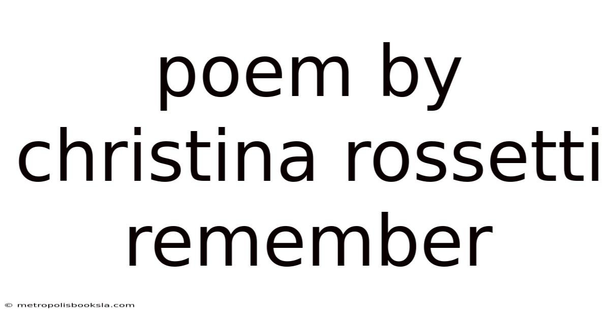 Poem By Christina Rossetti Remember