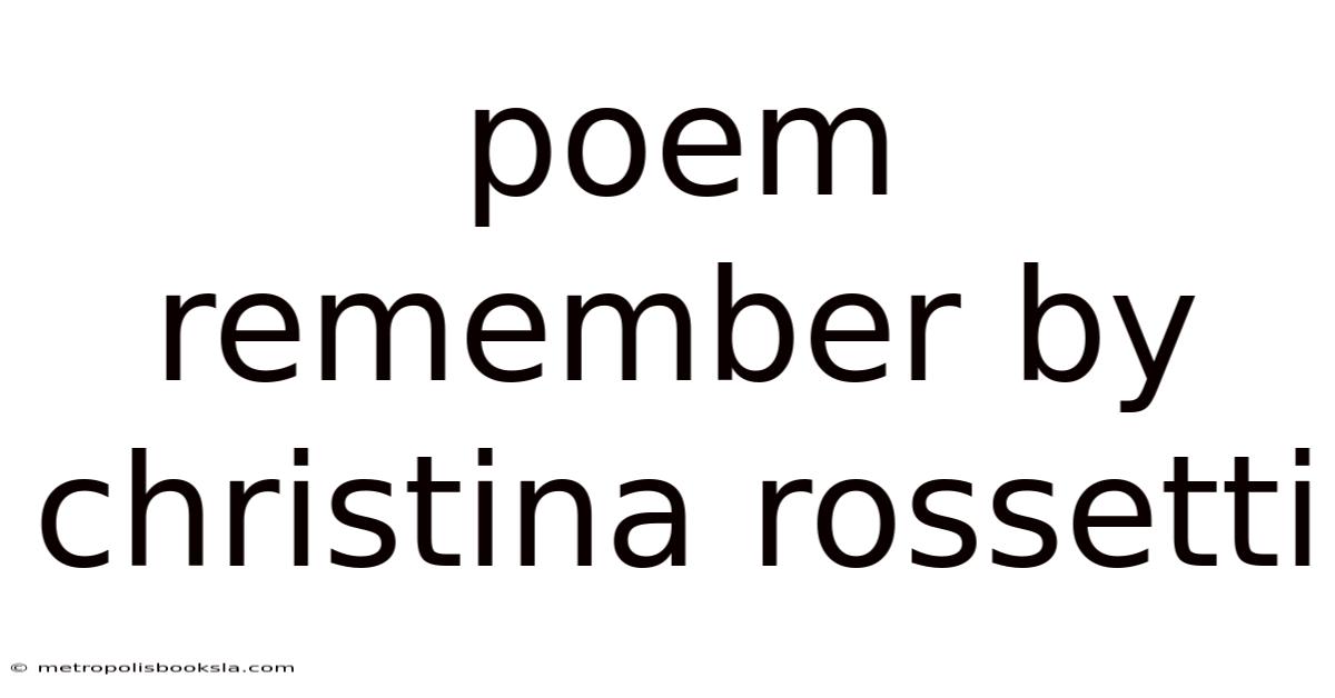 Poem Remember By Christina Rossetti