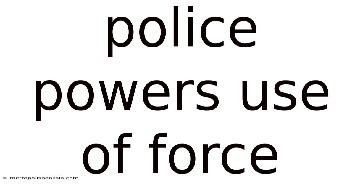 Police Powers Use Of Force