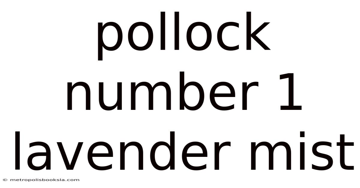 Pollock Number 1 Lavender Mist