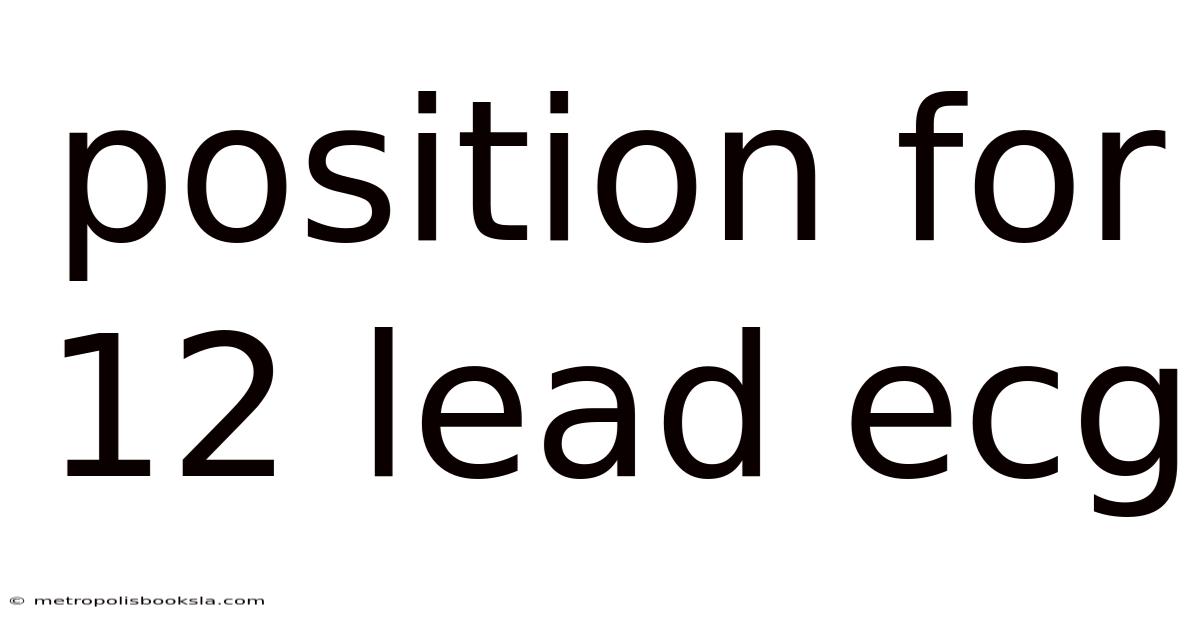Position For 12 Lead Ecg