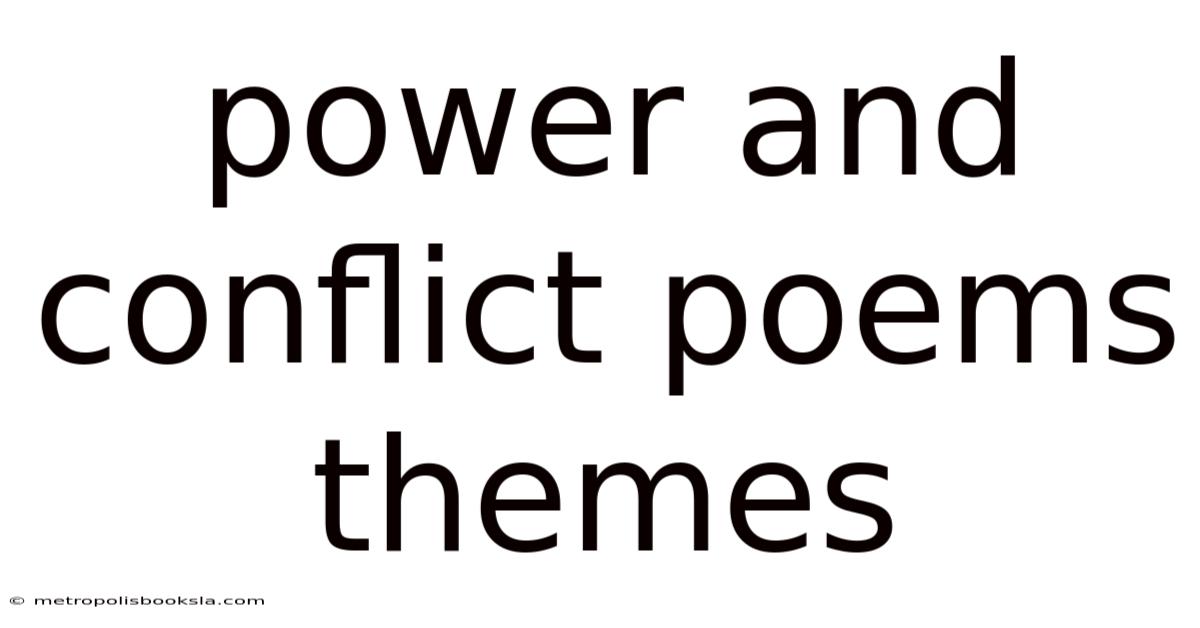 Power And Conflict Poems Themes