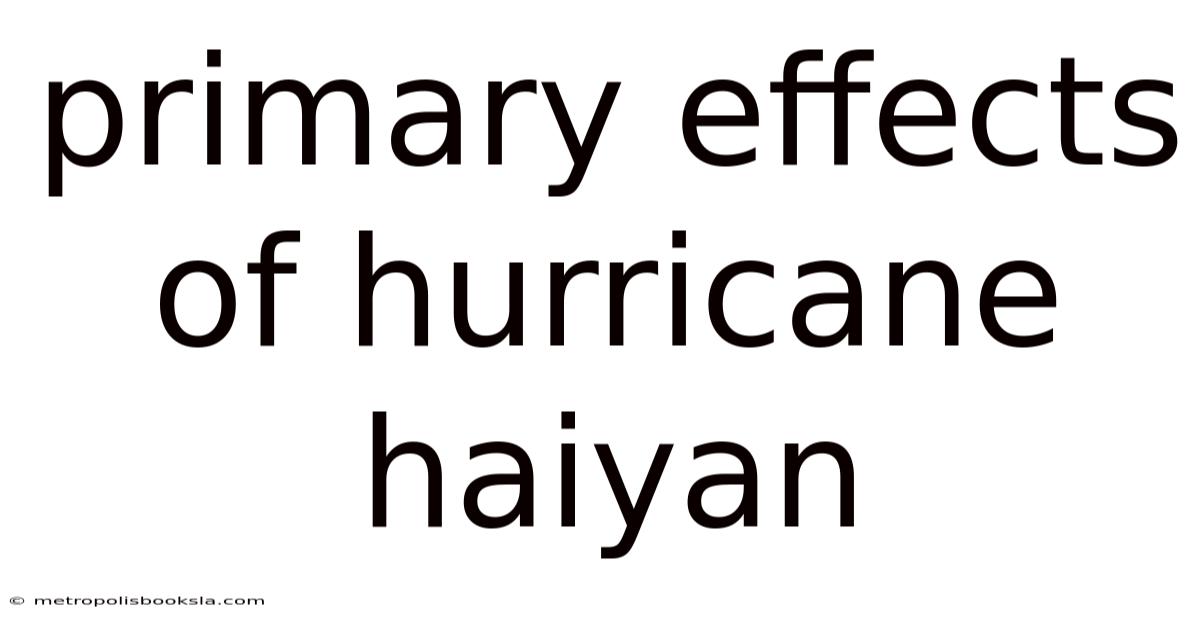 Primary Effects Of Hurricane Haiyan