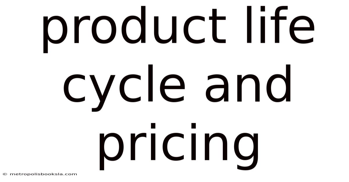 Product Life Cycle And Pricing