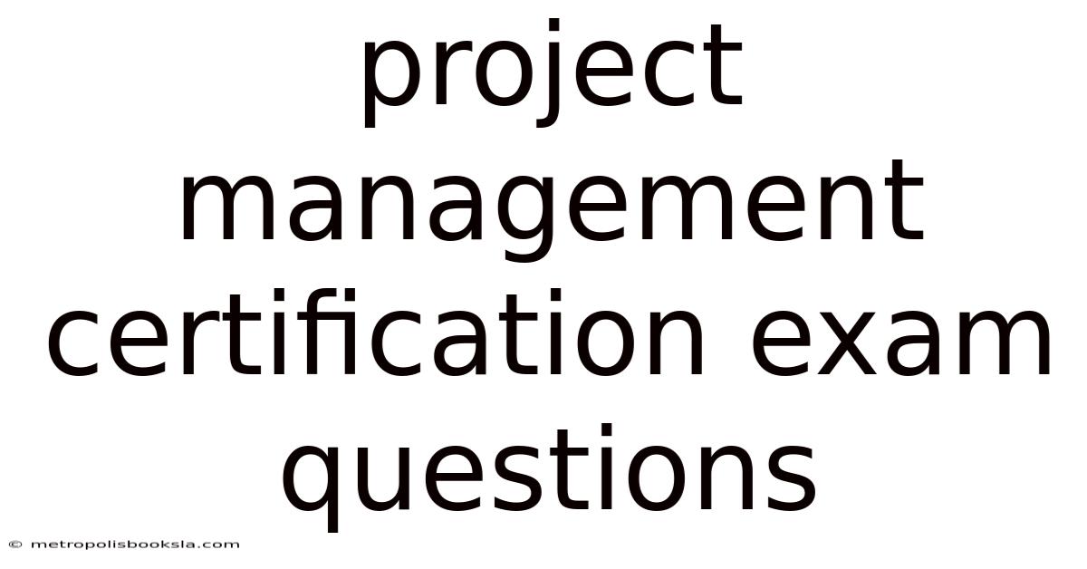 Project Management Certification Exam Questions