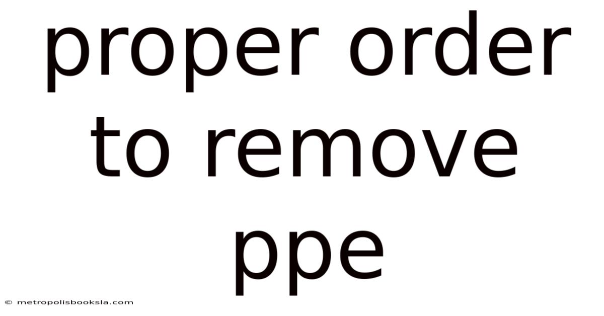 Proper Order To Remove Ppe