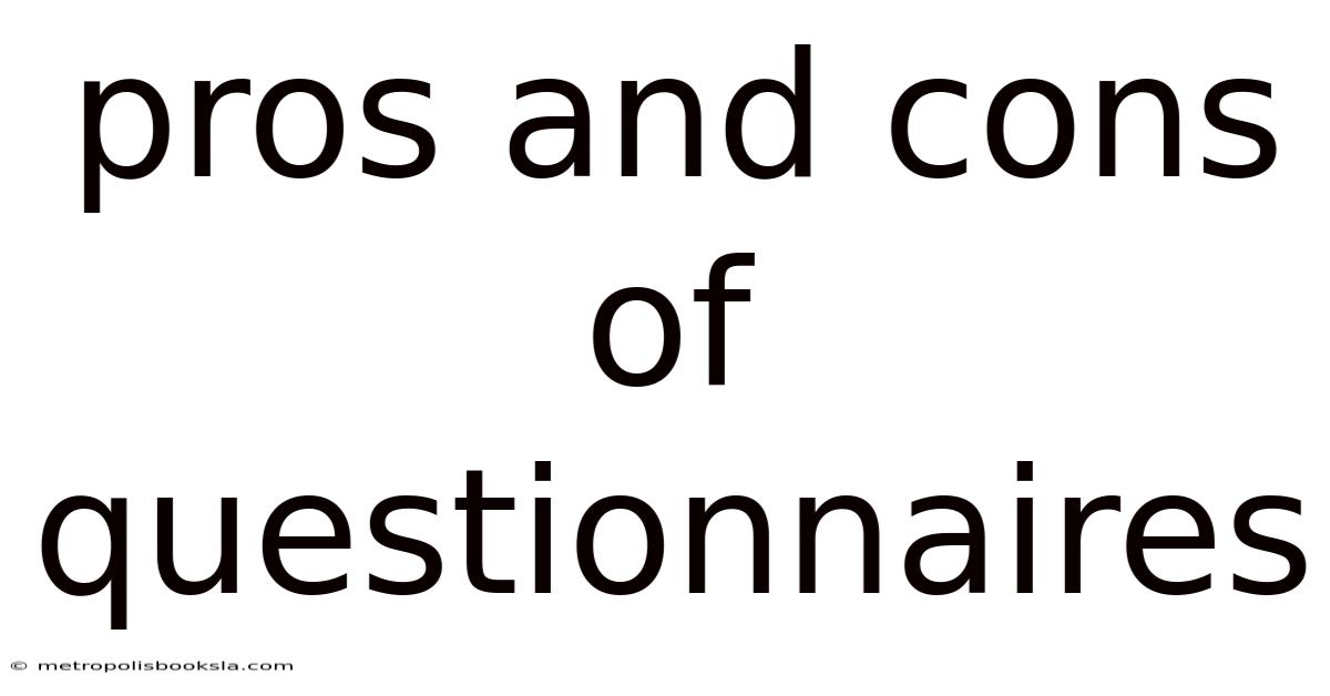 Pros And Cons Of Questionnaires