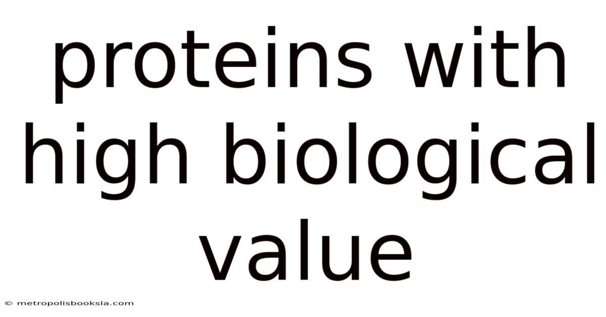 Proteins With High Biological Value