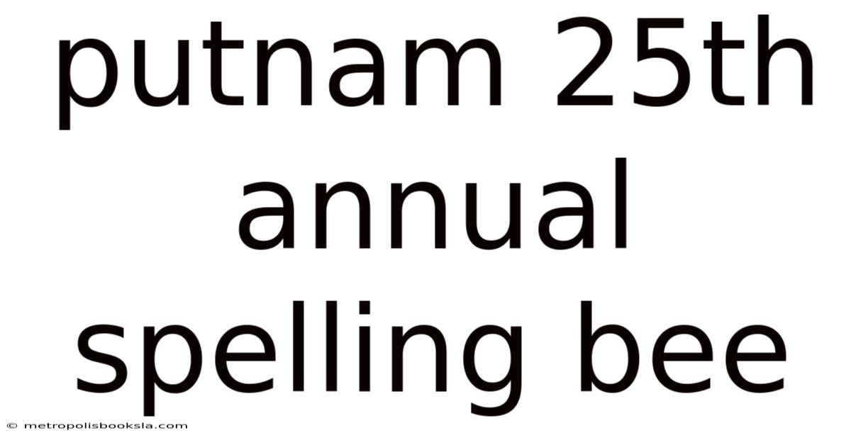 Putnam 25th Annual Spelling Bee
