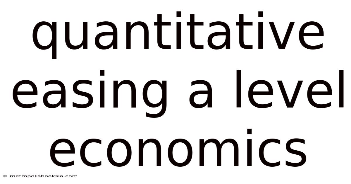 Quantitative Easing A Level Economics