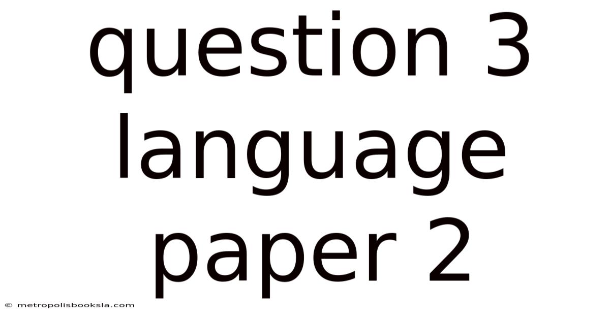 Question 3 Language Paper 2