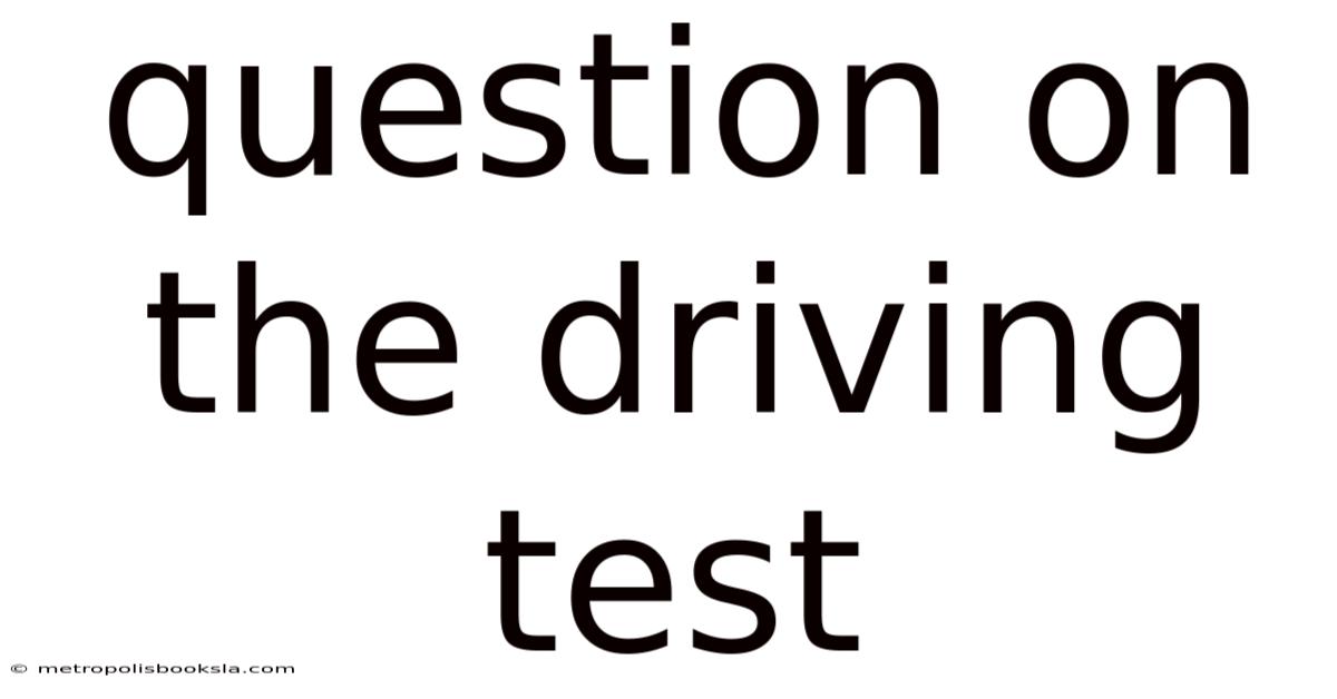 Question On The Driving Test