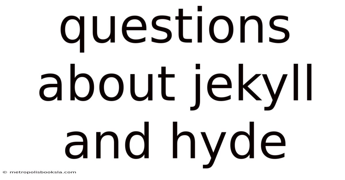 Questions About Jekyll And Hyde
