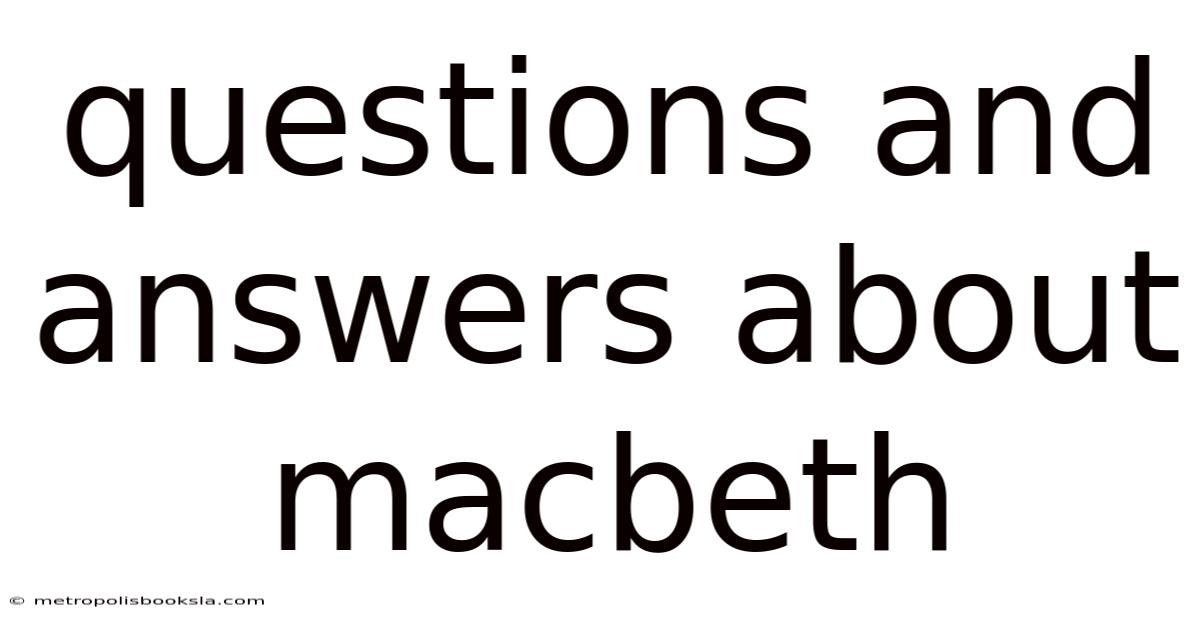 Questions And Answers About Macbeth