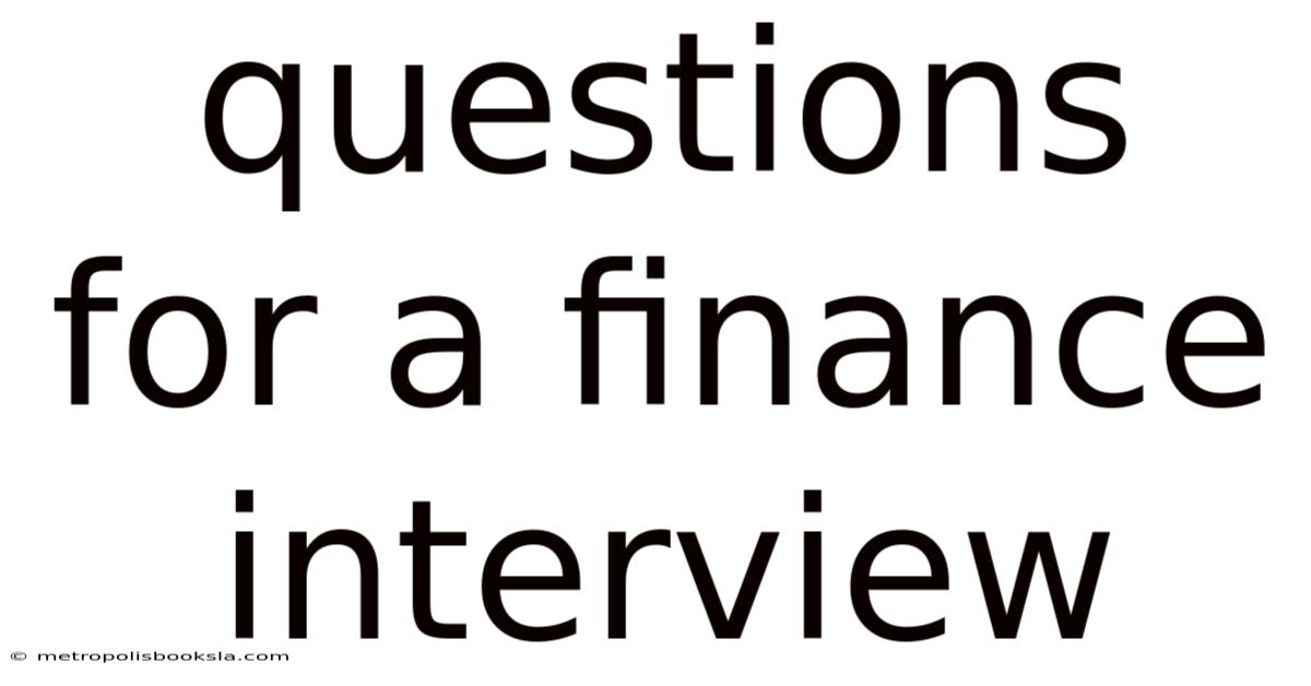 Questions For A Finance Interview
