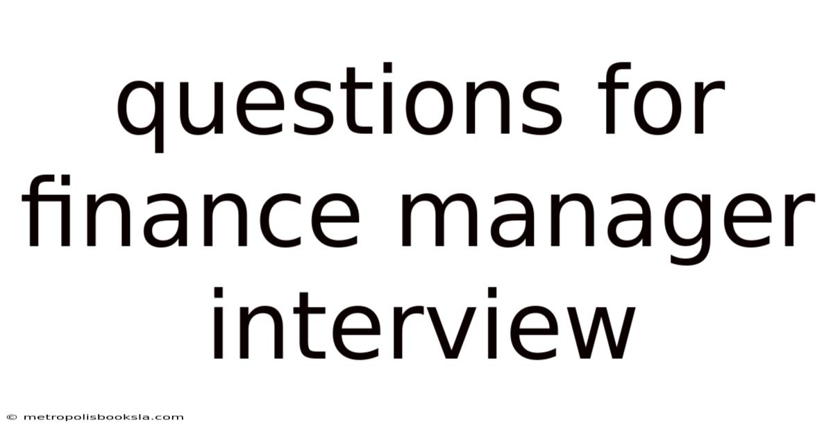 Questions For Finance Manager Interview