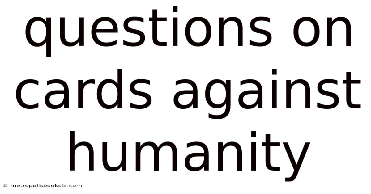 Questions On Cards Against Humanity